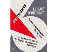 Le rapt d'Internet Manuel de déconstruction des Big Tech, ou comment récupérer les moyens de production numérique - Cory Doctorow - C&f Eds - broché - Manuel