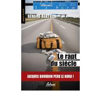 Le rapt du siecle Jacques bourbon perd le nord ! - Gérard Bertuzzi - Aubane - Poche - Roman