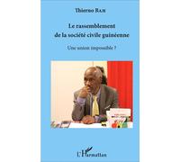 Le rassemblement de la société civile guinéenne Une union impossible ? - Thierno Bah - L'harmattan - broché - Essai