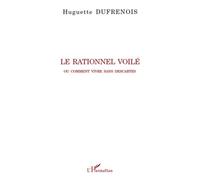 Le rationnel voilé Ou comment vivre sans Descartes - Huguette Dufrenois - L'harmattan - broché - Etude