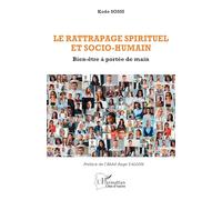 Le rattrapage spirituel et socio-humain Bien-être à portée de main - Kodo Sossi - L'harmattan - broché - Essai