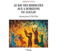 Le rav des Bermudes aux 4 horizons du loulav Armelle Lugaz (Auteur)