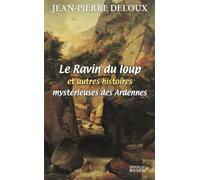 Le Ravin du loup et autres histoires mystérieuses des Ardennes