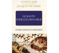 Le ravin infranchissable. entre science et religion Stanley L. Jaki (Auteur), Jacques Vauthier (Traduction)