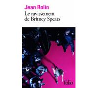 Jean Rolin – Le ravissement de Britney Spears – Roman – Poche