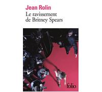 Jean Rolin – Le ravissement de Britney Spears – Roman – Poche