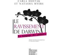 Le ravissement de Darwin - Le langage des plantes Carla Hustak (Auteur), NATASHA MYERS (Auteur), Philippe Pignarre (Traduction), Vinciane Despret (Préface), Maylis de Kerangal (Préface)