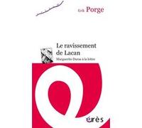Le ravissement de Lacan : Marguerite Duras à la lettre Erik Porge (Auteur)