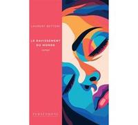 Le ravissement du monde Laurent Bettoni (Auteur)