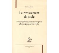Le Ravissement Du Style - Sémiostylistique Pour Une Réception Physiologique De L'art Verbal