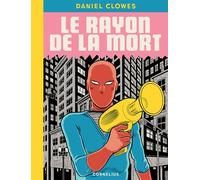 Le rayon de la mort - Daniel Clowes - Cornelius Eds - relié - Bande dessinée