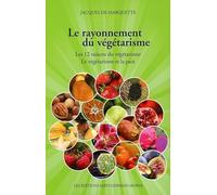 Le rayonnement du végétarisme - Les 12 raisons du végétarisme - Le végétarisme et la paix