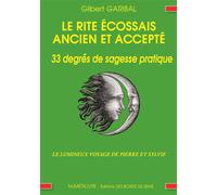 Le REAA 33 degrés de Sagesse Pratique - Gilber GARIBAL - Numerilivre Eds - broché - Essai