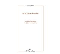 Le réalisme africain Le roman francophone en Afrique subsaharienne - Claire L. Dehon - L'harmattan - broché - Essai