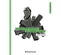 Le Réalisme magique du cinéma chinois - Hendy Bicaise - Playlist Society - broché - Essai