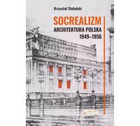 Le réalisme socialiste. Architecture polonaise 1949-1956