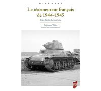 Le réarmement français de 1944-1945 Faire flèche de tout bois - Stéphane Weiss - Presses Universitaires Rennes - broché - Etude