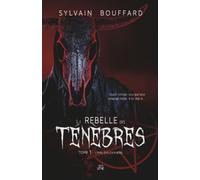 Le rebelle des Ténèbres: Tome 1 - L'âme d'Alexandre