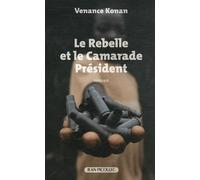 Le rebelle et le camarade président