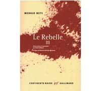 Le Rebelle Tome 3 - Mongo Beti - Gallimard - broché - Roman