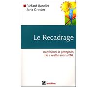 Le recadrage: Transformer la perception de la réalité avec la PNL