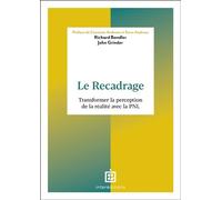 Le recadrage Transformer la perception de la réalité avec la PNL - Richard Bandler - Intereditions - broché - Etude