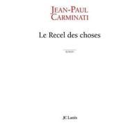 Le recel des choses - Jean-Paul Carminati - Lattes - broché - Roman