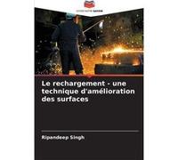 Le rechargement une technique damlioration des surfaces - Ripandeep Singh - KS OmniScriptum Publishing - Livre en Anglais Ripandeep SinghRipandeep Singh (Auteur)