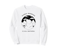 Le réchauffement Climatique est Tout Naturel (déclaration de réveil) Sweatshirt