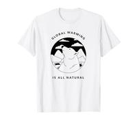 Le réchauffement Climatique est Tout Naturel (déclaration de réveil) T-Shirt
