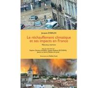 Le réchauffement climatique et ses impacts en France Jacques Exbalin (Auteur), Stephan Zientara (Contributions), Virginie Raybaud (Contributions), Debbie Scott (Illustration)