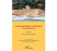 Le réchauffement climatique et ses impacts Tome II Le cas de la France - Le cas de la France - Jacques Exbalin - L'harmattan - broché - Etude