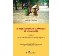 Le Réchauffement Climatique Et Ses Impacts - Tome 1, Le Réchauffement Climatique Global