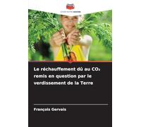 Le réchauffement dû au CO₂ remis en question par le verdissement de la Terre