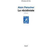 Le Récidiviste Alain Fleischer (Auteur)