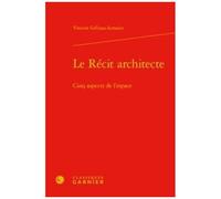Le Récit Architecte - Cinq Aspects De L'espace