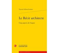 Le Récit architecte: Cinq aspects de l'espace
