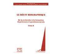 Le récit biographique – De la recherche à la formation. Expériences et questionnements – Tome 2