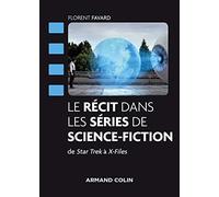 Le Récit Dans Les Séries De Science-Fiction - De Star Trek À X-Files