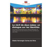 Le récit de deux Joãos: un dialogue sur les identités: Une étude comparative entre l'œuvre Malhação do Judas Carioca de João Antônio et Filhos da Pátria de João Melo