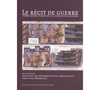 Le Récit De Guerre Comme Source D'histoire, De L'antiquité À Nos Jours
