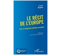Le Récit De L'europe - Pour Un Imaginaire Politique Européen