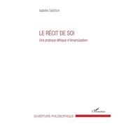 Le Récit De Soi - Une Pratique Éthique D'émancipation