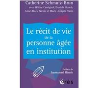 Catherine Schmutz-Brun – Le récit de vie de la personne âgée en institution