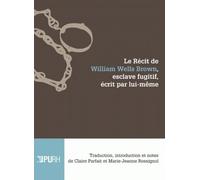 Le Recit de William Wells Brown, Esclave Fugitif, Ecrit par Lui-Meme. Traduction, Introduction et N