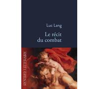 Luc Lang – Le récit du combat – Roman – Broché