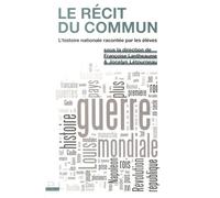 Le Récit du commun L'histoire nationale racontée par les élèves - Françoise Lantheaume - Presses Universitaires Lyon - broché - Essai