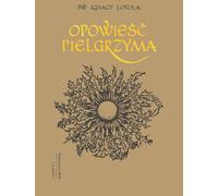 Le récit du pèlerin - Ignace de Loyola (Biographies en polonais)
