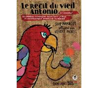 Le Récit Du Vieil Antonio - Ou Quand Les Indiens Du Chiapas Nous Racontent L'indispensable Diversité