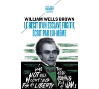 William Wells Brown – Le récit d'un esclave fugitif, écrit par lui-même – Payot
